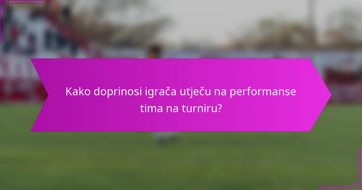 Kako doprinosi igrača utječu na performanse tima na turniru?