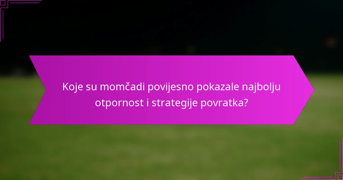 Koje su momčadi povijesno pokazale najbolju otpornost i strategije povratka?